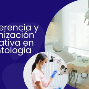 Programa de Alta Gerencia y Optimización Operativa en Odontología